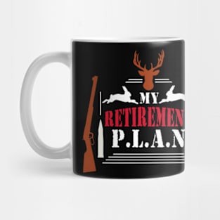 MY RETRITEMENT PLAN HUNTING Mug